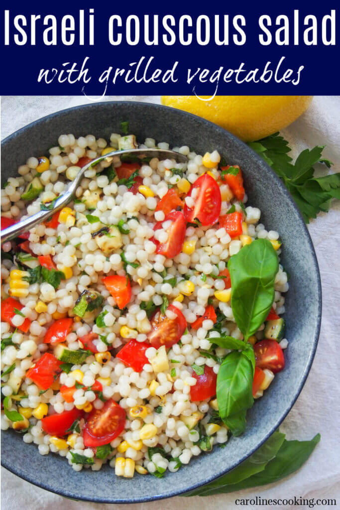 This Israeli couscous salad is loaded up with grilled vegetables, herbs and a lemony dressing. It's easy to make and easy to adapt depending on what you have. It's also perfect to make ahead, can be a side or light meal, so great for summer entertaining, picnics or any excuse.